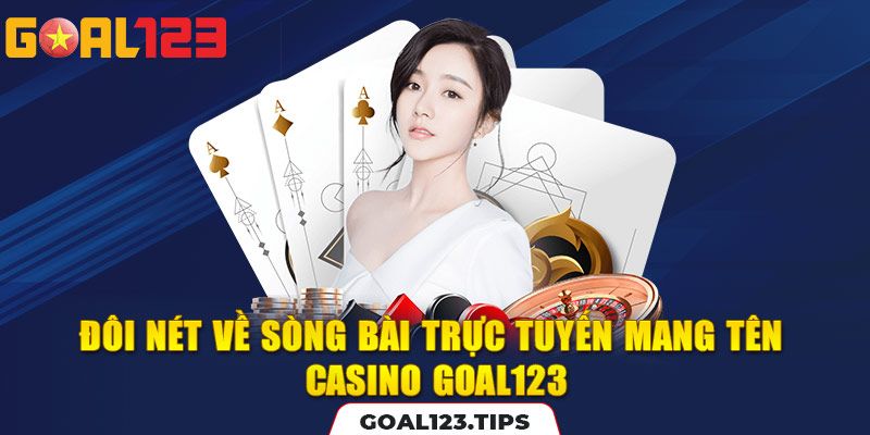 Casino Goal123 - Thế Giới Đánh Bạc Trong Tầm Tay Cho Bet Thủ